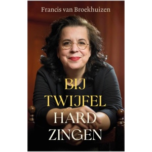 Francis van Broekhuizen: Bij twijfel hard zingen Francis van Broekhuizen: Bij twijfel hard zingen